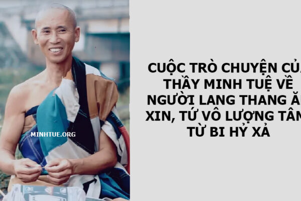 Thầy Thích Minh Tuệ nói về người ăn xin, Tứ Vô Lượng Tâm, Từ Bi Hỉ Xả