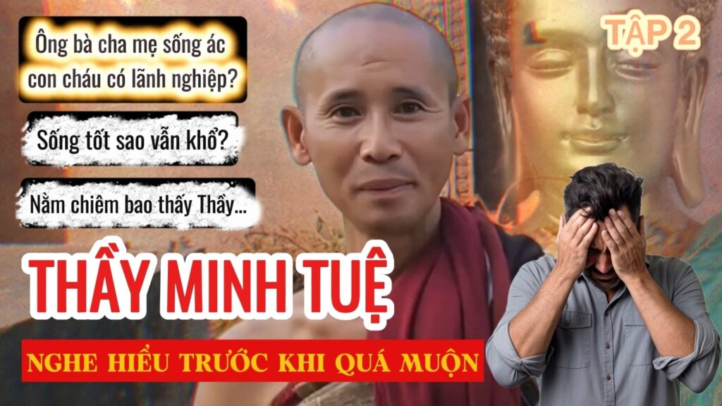 Thầy Minh Tuệ trả lời pháp về nhân quả và nghiệp báo, giải đáp ý nghĩa sống tốt và cách quán chiếu để thoát khổ.